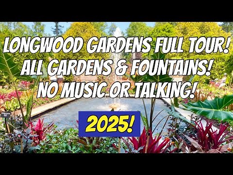 Longwood Gardens Full Tour 2025! America’s Most Beautiful Garden! No Music/Talking! Pennsylvania!