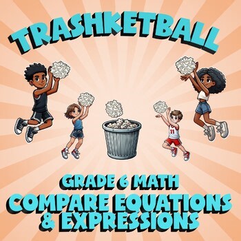 Compare Equations & Expressions TRASHKETBALL Math Game - No Prep Grade 6 Review