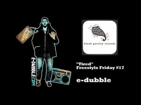 e-dubble - Tired (Freestyle Friday #17)