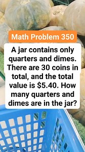 147K views · 176 reactions | Math Problem 350 A jar contains only quarters and dimes. There are 30 coins in total, and the total value is $5.40. How many quarters and dimes are in the jar #mathinik #mathematics #quarter | Mathinik | Facebook