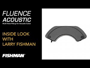 Fishman Fluence Acoustic | Inside Look with Larry Fishman