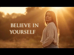 Believe in Yourself – A Song You Need to Hear Today | Lenzspot