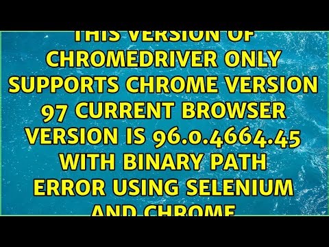 This version of ChromeDriver only supports Chrome version 97 Current browser version is...