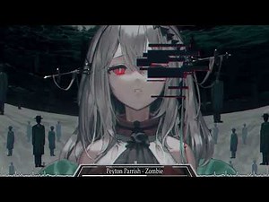 Peyton Parrish [Nightcore] - Zombie