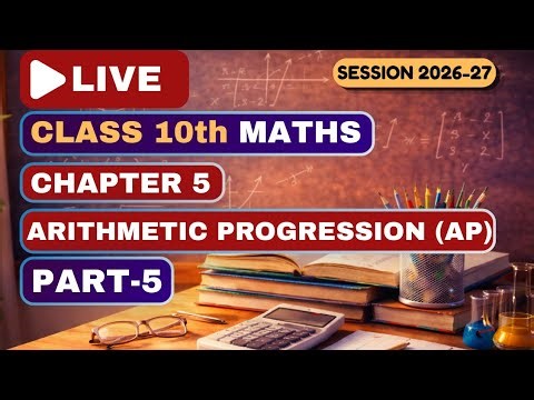Ch-5 Arithmetic Progression (AP) (Part-6) | Class 10th Maths (2026-27) | CBSE BOARD
