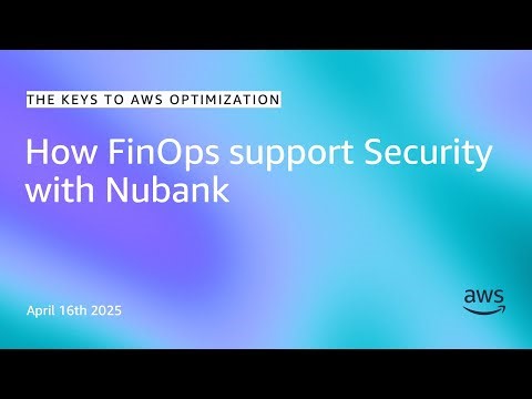 How FinOps support Security with Nubank I The Keys to AWS Optimization