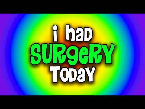 I had SURGERY today (and this is why)