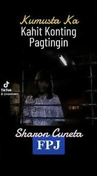 KUMUSTA KA - KAHIT KONTING PAGTINGIN / FPJ & Sharon Cuneta