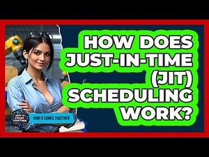 How Does Just-In-Time (JIT) Scheduling Work? - How It Comes Together