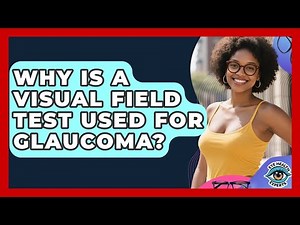 Why Is A Visual Field Test Used For Glaucoma? - Eye Health Experts
