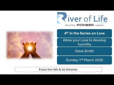 Allow your Love to develop humility by Dave Smith, Sunday 1st March 2026