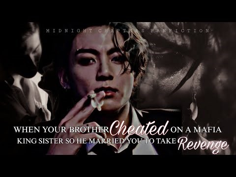 Jungkook ff When your brother cheated on a mafia King sister so he married you to take Revenge#btsff