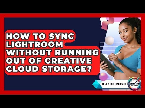 How To Sync Lightroom Without Running Out Of Creative Cloud Storage? - Design Tool Unlocked