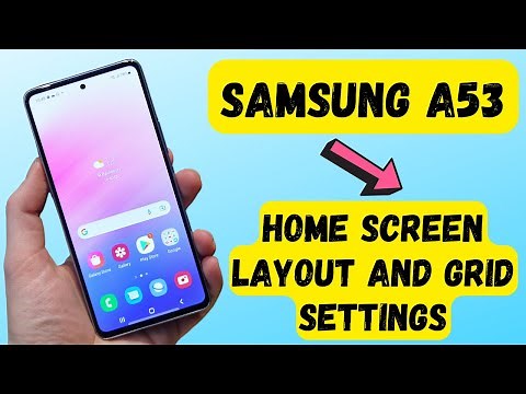 Samsung Galaxy A53 - Home screen layout and Home Apps Grid Settings