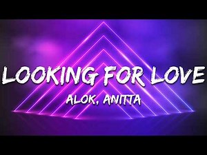 Alok & Anitta - Looking For Love (Letra / Lyrics)