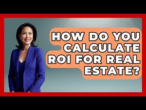 How Do You Calculate ROI For Real Estate? - Learn About Economics