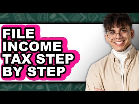 How To File Income Tax Step By Step (Full Guide)