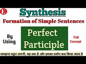 Synthesis of Sentence By Using Perfect Participle |Class 11&12