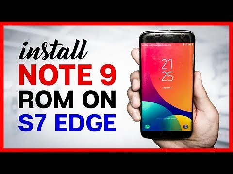Galaxy Note 9/S9 Plus Rom for Galaxy S7 flat/S7 Edge - how to Install/Convert