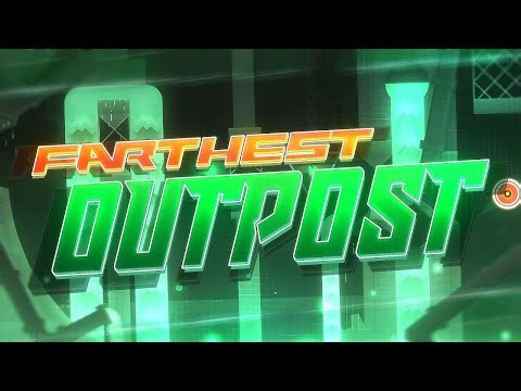 Farthest outpost 100%// extreme demon // by Jghost [alphabet demon 6/26]