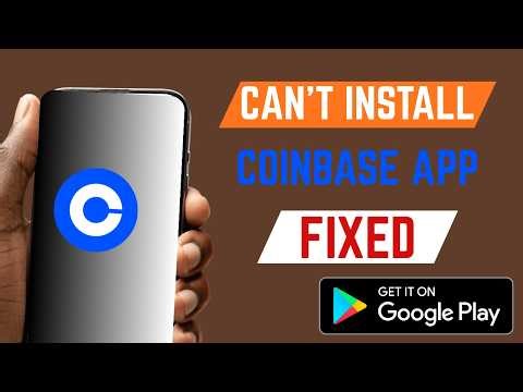 How To Fix Can't Install Coinbase App From Google Play Store