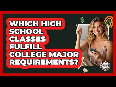 Which High School Classes Fulfill College Major Requirements?
