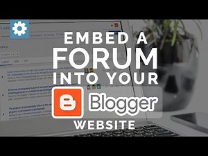 Embed A Forum Into Your Blogger Website