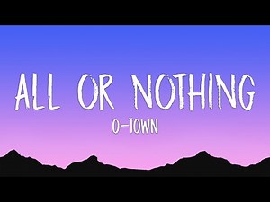 O-Town - All Or Nothing (Lyrics)