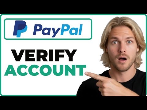 How To Verify PayPal Account (2026 Guide)