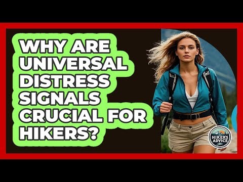 Why Are Universal Distress Signals Crucial For Hikers? - The Hiker's Advice