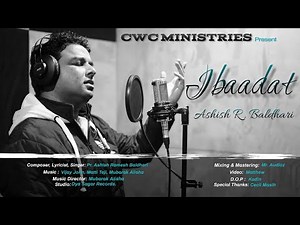 Ibaadat || New Masihi Song || Pr. Ashish Ramesh Baldhari || CWC Ministries || Official Video ||