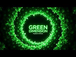 Enter the Green Dimension 🌿 | Psybient Journey for Deep Focus & Inner Peace