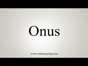 How To Say Onus