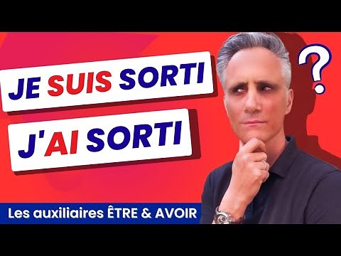 AVOIR ou ÊTRE ? COMMENT CHOISIR LE BON AUXILIAIRE ?