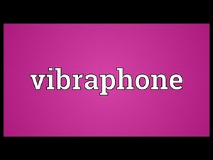 Vibraphone Meaning