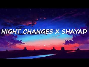 NIGHT CHANGES X SHAYAD 1 HR