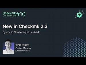 Checkmk Conference #10: New in 2.3 - Synthetic Monitoring has arrived!