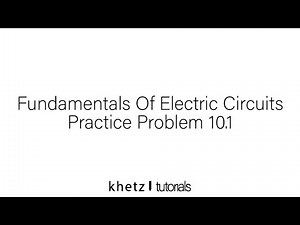 Fundamentals Of Electric Circuit Practice Problem 10.1