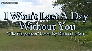 I Won't Last A Day Without You - "The Carpenter s" My Own Video Cover By Diana (Lyrics Video) #myvideo #mycoversong #coversong #cover #lyricsvideo #lyrics THANK YOU FOR WATCHING! | FM Music Hits