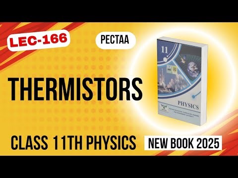 Thermistors | Applications of Thermistors | Class 11th Physics New Book