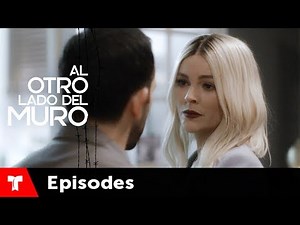 Al Otro Lado Del Muro | Episode 52 | Telemundo English
