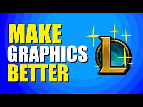 How To Make League Of Legends Graphics Better (Fix Your Settings)