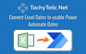 Easily convert Excel Dates to usable Power Automate Dates