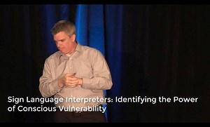 Sign Language Interpreters: Identifying the Power of Conscious Vulnerability