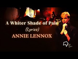 Annie Lennox - A Whiter Shade of Pale (Lyrics)