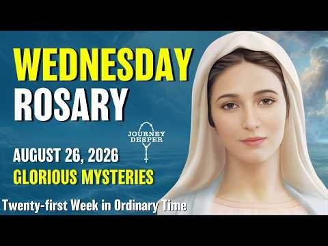 Wednesday Rosary ❤️ Glorious Mysteries of the Rosary ❤️ August 26, 2026 VIRTUAL ROSARY