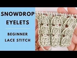 Snowdrop Eyelets Lace Stitch for Beginners - Easy, Beginner Lace Knit Stitch