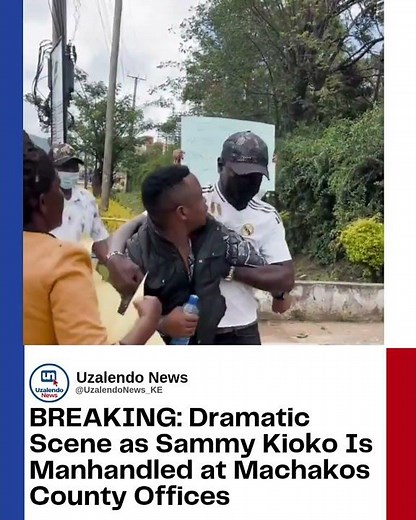 BREAKING: Dramatic Scene as Sammy Kioko Is Manhandled at Machakos County Offices
