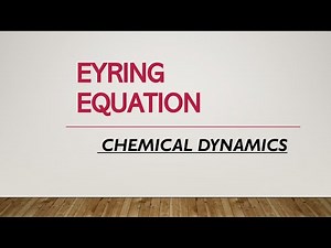 EYRING EQUATION - CHEMICAL DYNAMICS