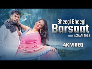 #video | Bheegi Bheegi Barsaat | Akshara Singh | Karan Khanna | Shivendra Murmu | #newsong2025